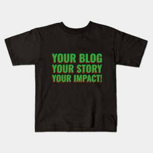 Bloggers story makes an impact Kids T-Shirt